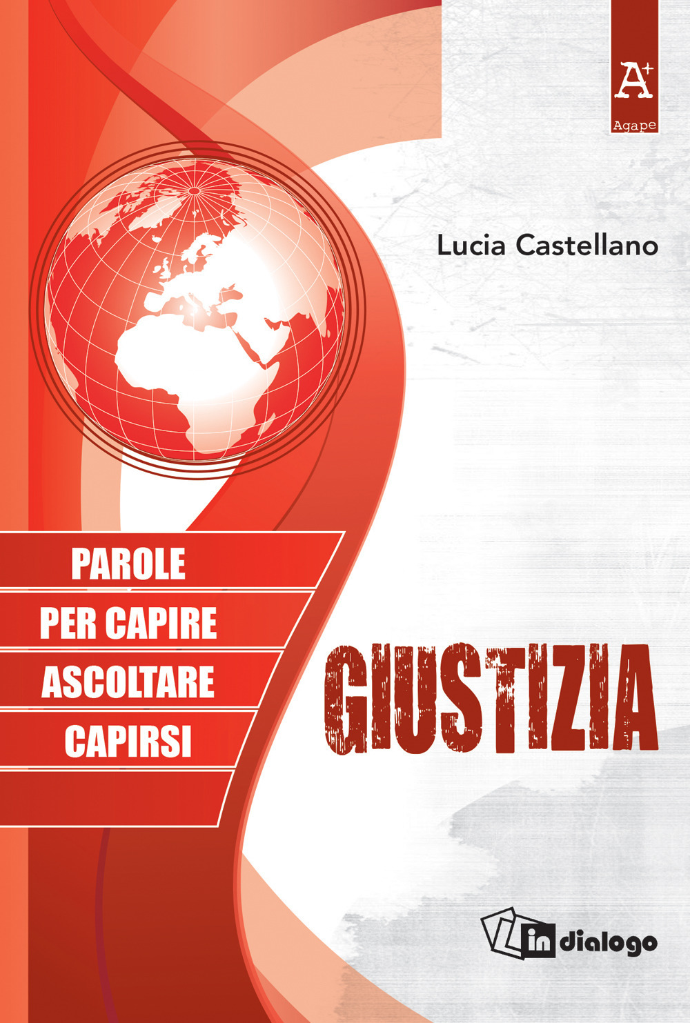 Giustizia. Parole per capire ascoltare capirsi