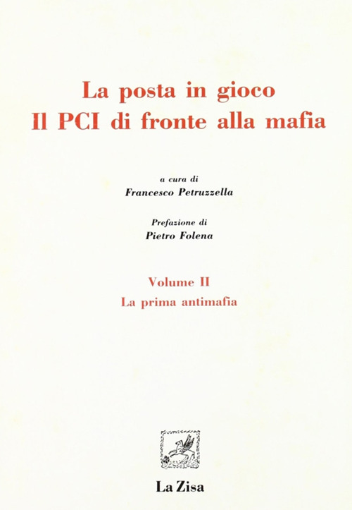 La posta in gioco. Il PCI di fronte alla mafia. Vol. 2: La prima antimafia