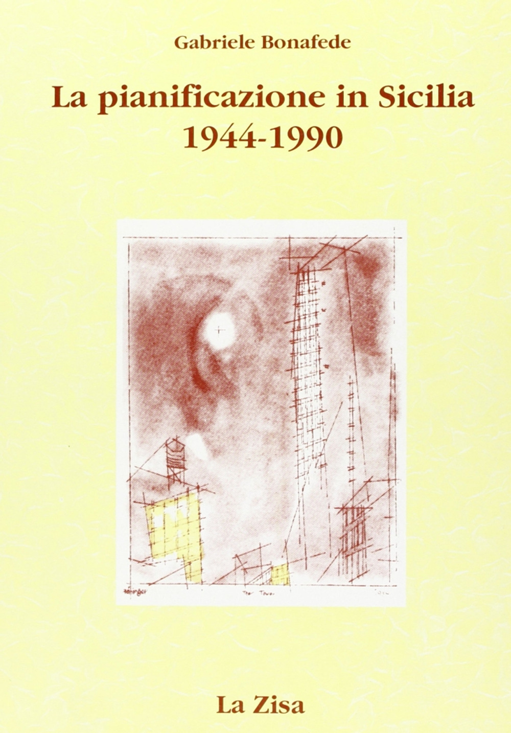La pianificazione in Sicilia. Politica economica, urbanistica e territorio (1944-1990)