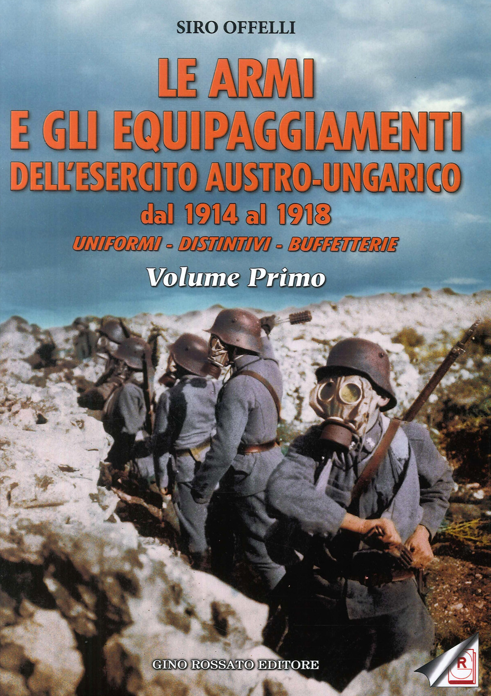 Le armi e gli equipaggiamenti dell'esercito austro-ungarico dal 1914 al 1918. Uniformi, distintivi, buffetterie