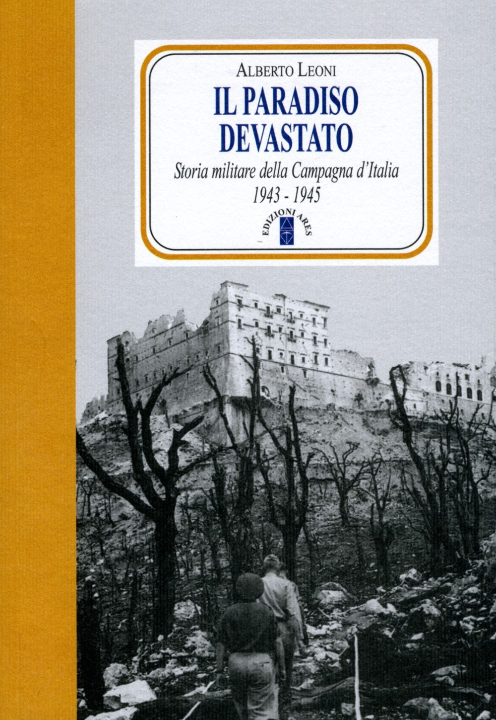 Il paradiso devastato. Storia militare della Campagna d'Italia (1943-1945)