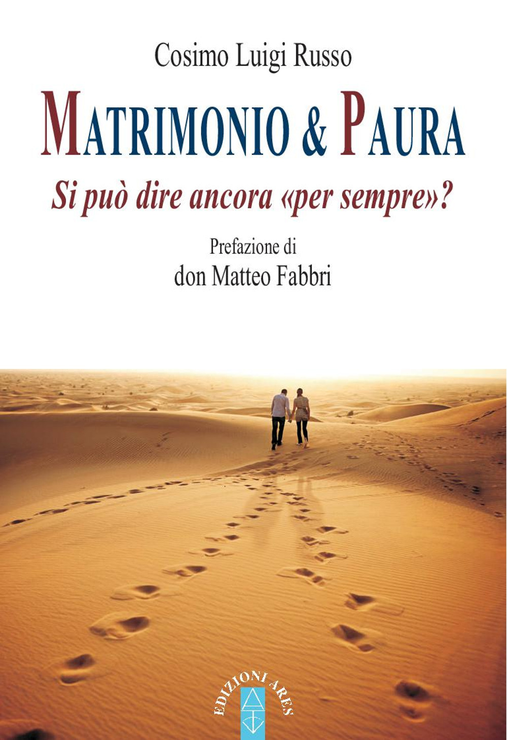 Matrimonio & paura. Si può ancora dire «per sempre»?