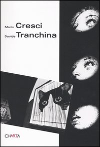 Mario Cresci, Davide Tranchina. Analogie-Analogies. Catalogo della mostra (Milano, 23 aprile-29 maggio 2004). Ediz. bilingue