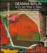 Deanna Sirlin. She's got what it takes. American women artists in dialogue. Ediz. illustrata