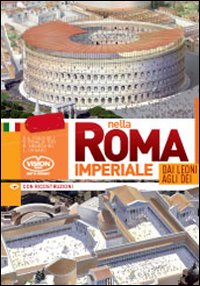 Nella Roma imperiale. Dai leoni agli dei