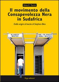 Il movimento della Consapevolezza nera in Sudafrica. Dalle origini al lascito di Stephen Biko
