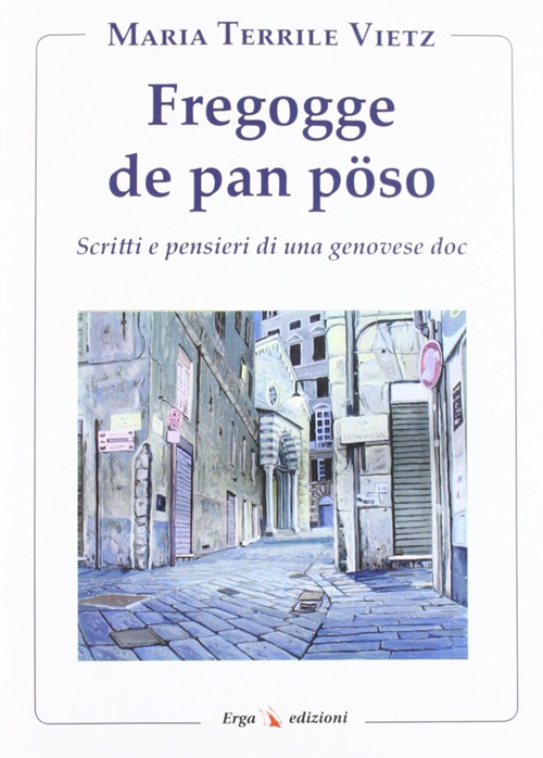 Fregogge de pan pöso. Scritti e pensieri di una genovese doc
