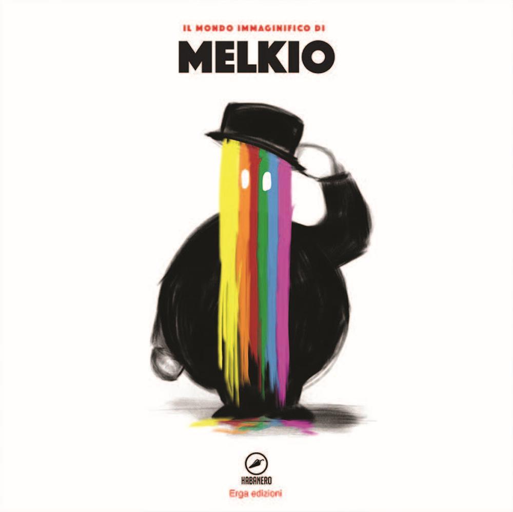 Il mondo immaginifico di Melkio. Ediz. illustrata. Con gadget
