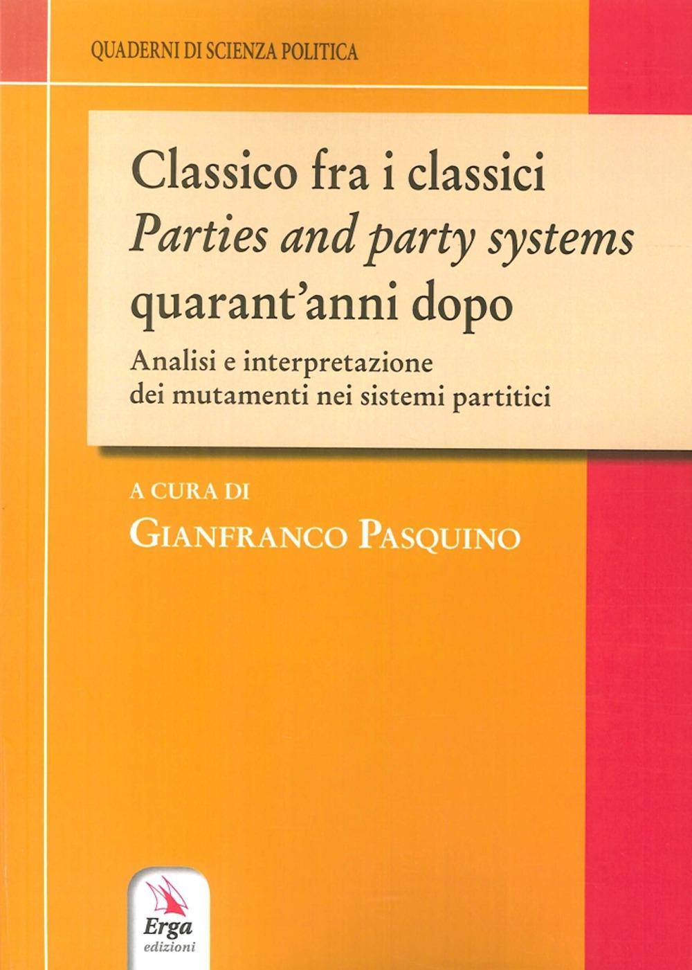 Classico fra i classici. Parties and party systems quarant'anni dopo. Analisi e interpretazione dei mutamenti nei sistemi partitici