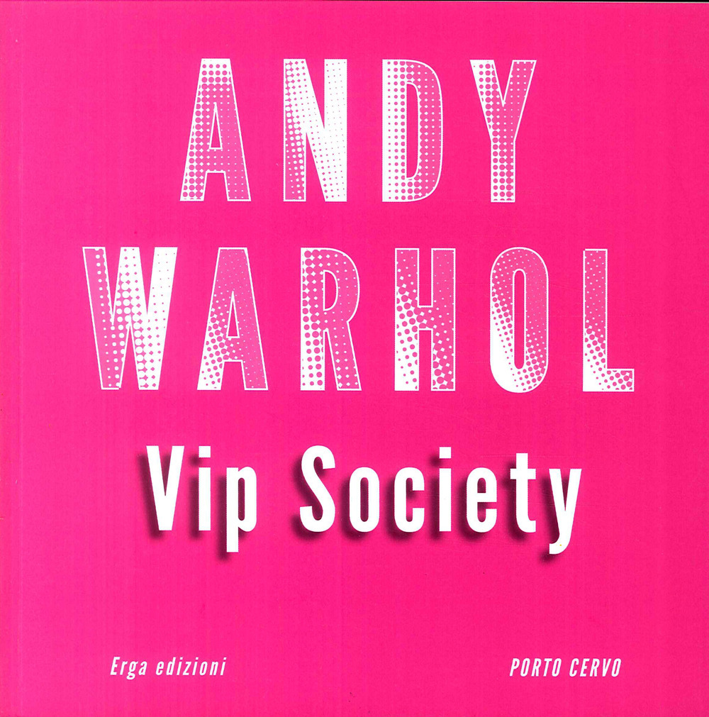 ANDY WARHOL VIP SOCIETY. EDIZ. A COLORI - 9788881639939