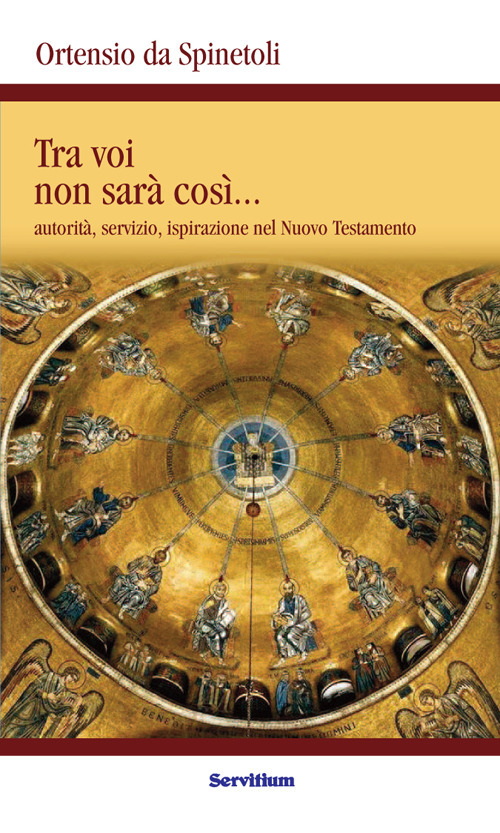 Tra voi non sarà così. Autorità, servizio, ispirazione nel Nuovo Testamento