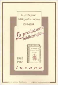 La produzione bibliografica lucana (1985-1988)