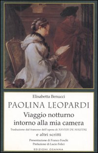 Paolina Leopardi «Viaggio notturno intorno alla mia camera» (traduzione dal francese dell'opera di X. de Maistre) e altri scritti