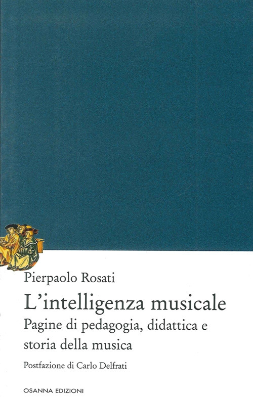 L'intelligenza musicale. Pagine di pedagogia, didattica e storia della musica