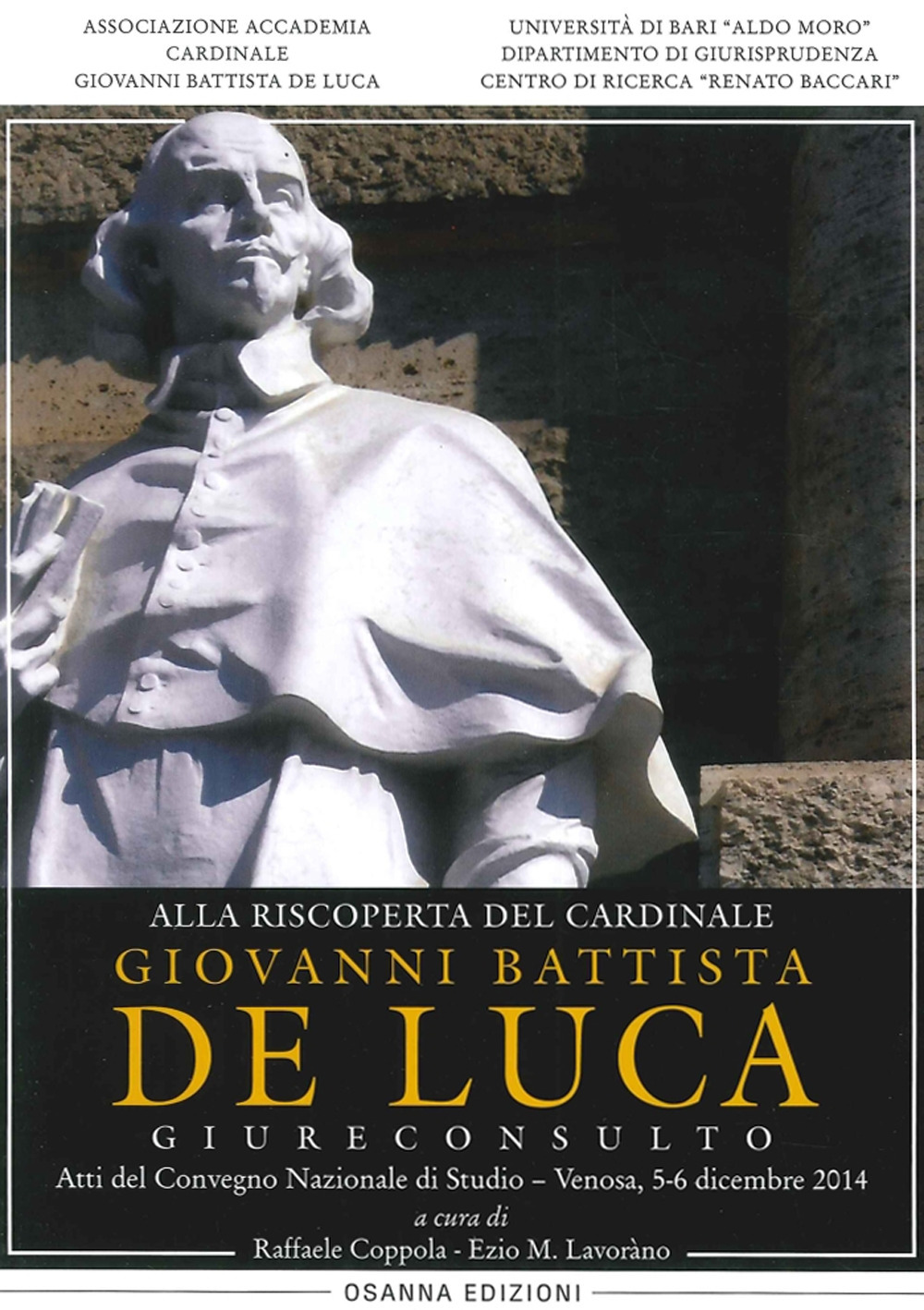 Alla riscoperta del cardinale Giovanni Battista De Luca, Giureconsulto. Atti del Convegno nazionale di studio (Venosa, 5-6 dicembre 2014)