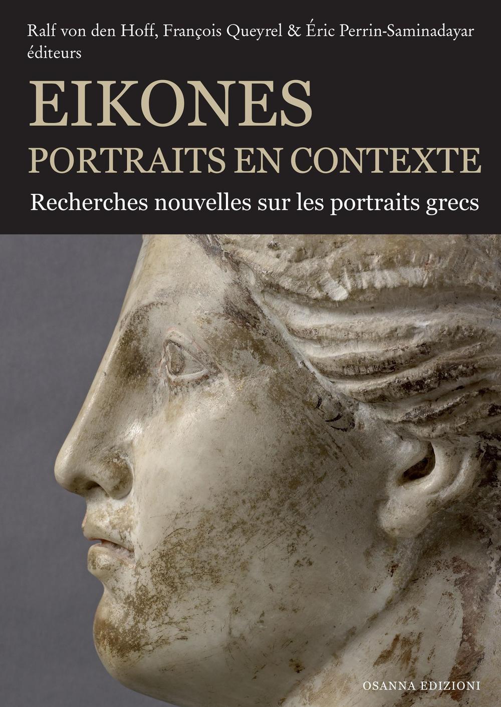 Eikones. Portraits en contexte. Recherches nouvelles sur les portrais grecs. Ediz. illustrata