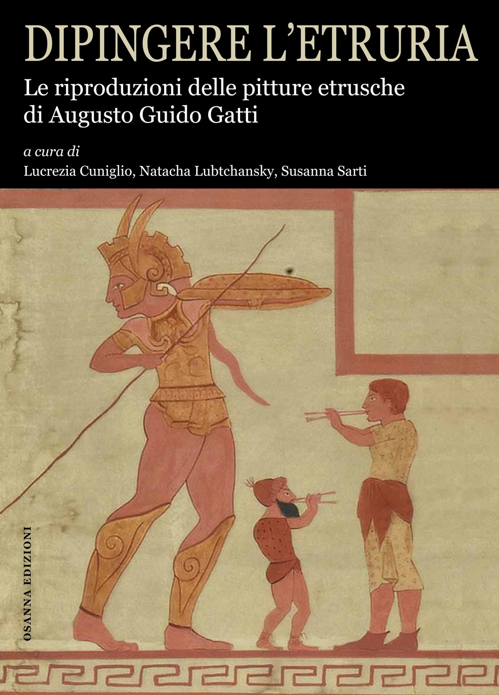 Dipingere l'Etruria. Le riproduzioni delle pitture etrusche di Augusto Guido Gatti. Ediz. illustrata