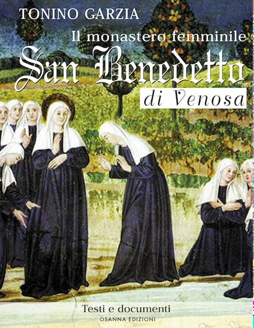 Il monastero femminile San Benedetto di Venosa. Testi e documenti