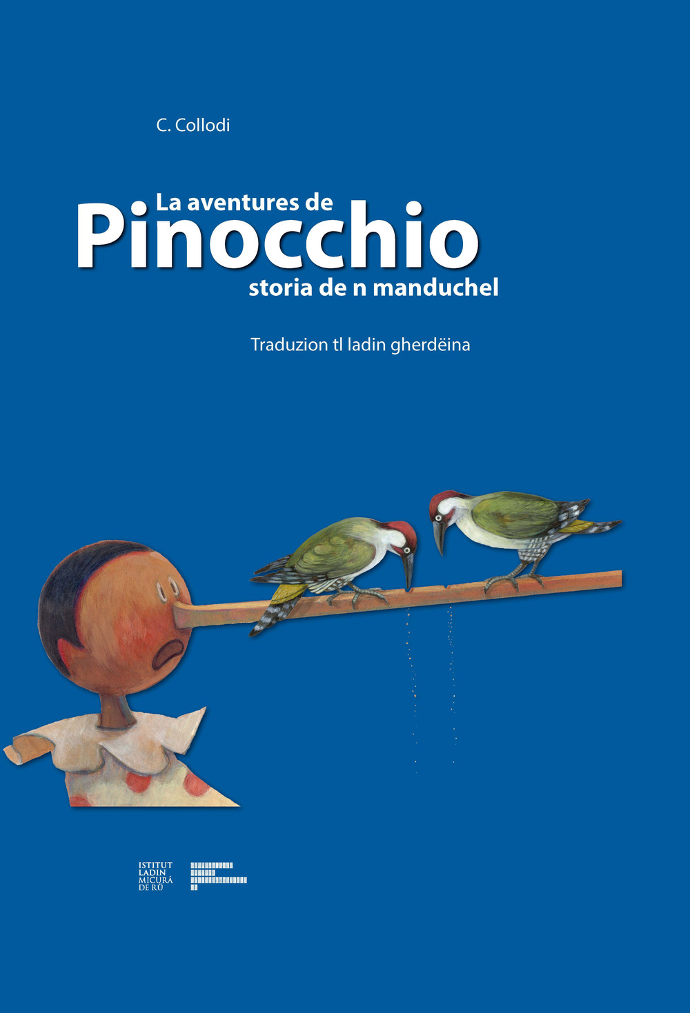 La aventures de Pinocchio. Storia de n manduchel. Traduzion tl ladin gherdëina