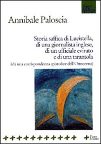 Storia saffica di Lucistella, di una giornalista inglese, di un ufficiale evirato e di una tarantola (da un epistolario dell'Ottocento)
