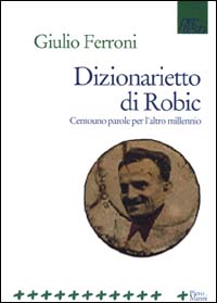 Dizionarietto di Robic. Centouno parole per l'altro millennio