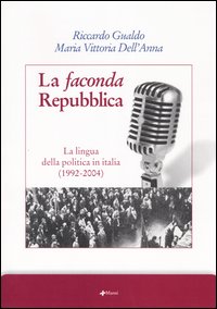 La faconda Repubblica. La lingua della politica in Italia (1992-2004)