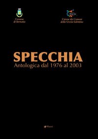 Specchia. Antologica dal 1976 al 2003