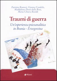 Traumi di guerra. Un'esperienza psicoanalitica in Bosnia-Erzegovina