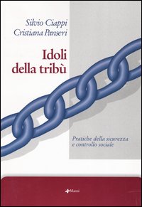 Idoli della tribù. Pratiche della sicurezza e controllo sociale