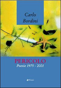 Pericolo. Poesie 1975-2001