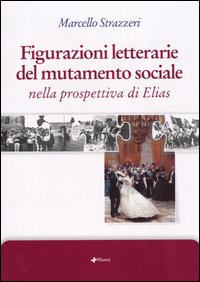 Figurazioni letterarie del mutamento sociale nella prospettiva di Elias