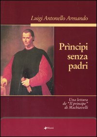 Prìncipi senza padri. Una lettura de «Il principe» di Machiavelli