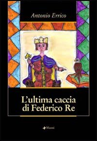 L'ultima caccia di Federico Re