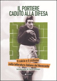 Il portiere caduto alla difesa. Il calcio e il ciclismo nella letteratura italiana del Novecento