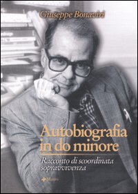 Autobiografia in do minore. Racconto di scoordinata sopravvivenza