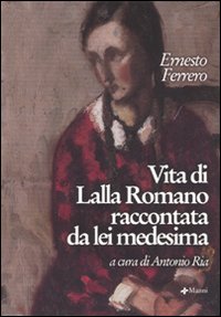 Vita di Lalla Romano raccontata da lei medesima. Ediz. illustrata