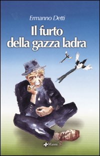 Il furto della gazza ladra. Ediz. illustrata