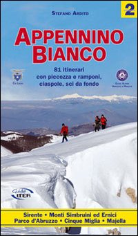 Appennino bianco. Vol. 2: 81 itinerari con piccozza e ramponi, ciaspole, sci da fondo