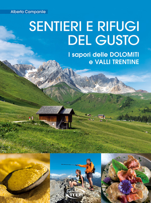 Sentieri e rifugi del gusto. I sapori delle Dolomiti e Valli Trentine