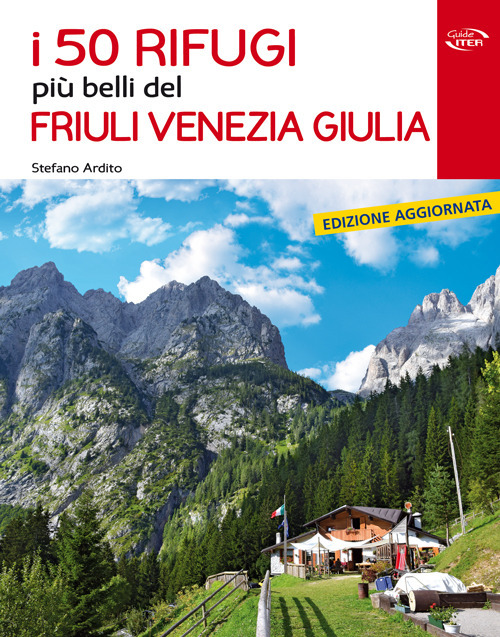 I 50 rifugi più belli del Friuli Venezia Giulia