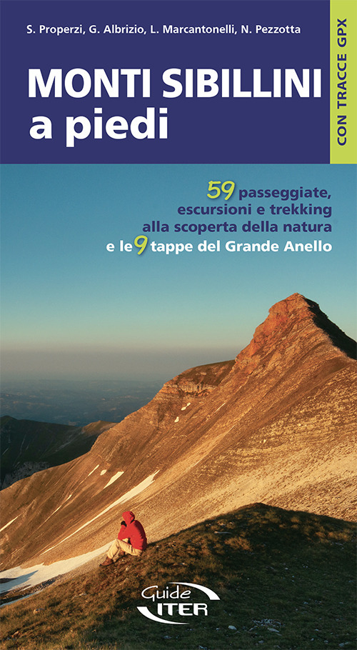 Monti Sibillini a piedi. 59 passeggiate, escursioni e trekking e le 9 tappe del Grande Anello