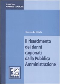 Il risarcimento dei danni cagionati dalla pubblica amministrazione