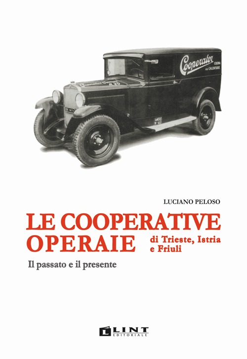 Le cooperative operaie di Trieste, Istria e Friuli. Il passato e il presente
