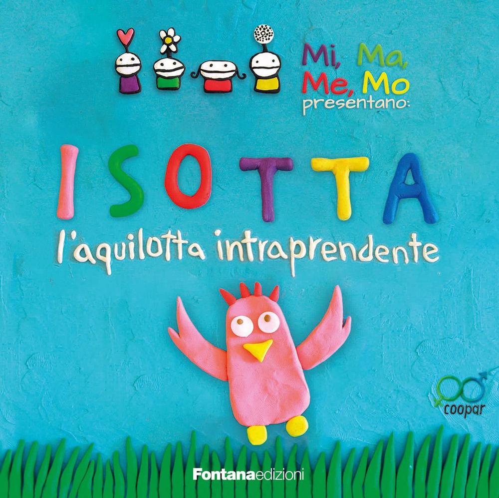 Isotta. L'aquilotta intraprendente. Ediz. illustrata