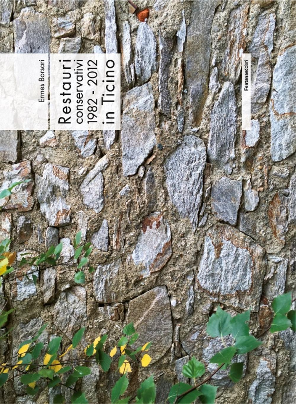 Restauri conservativi 1982-2012 in Ticino