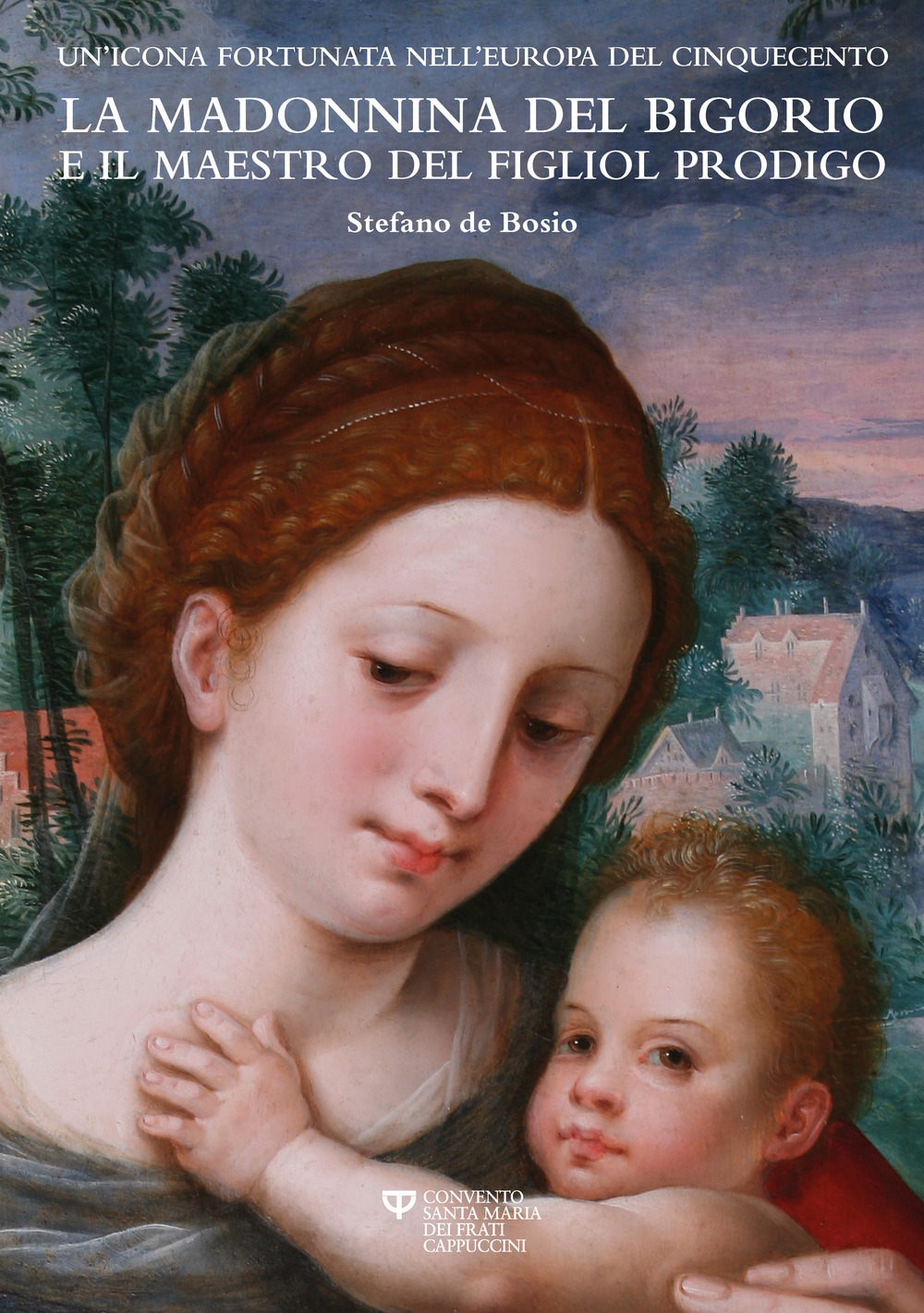 La madonnina del Bigorio e il maestro del figliol prodigo. Un'icona fortunata nell'Europa del Cinquecento