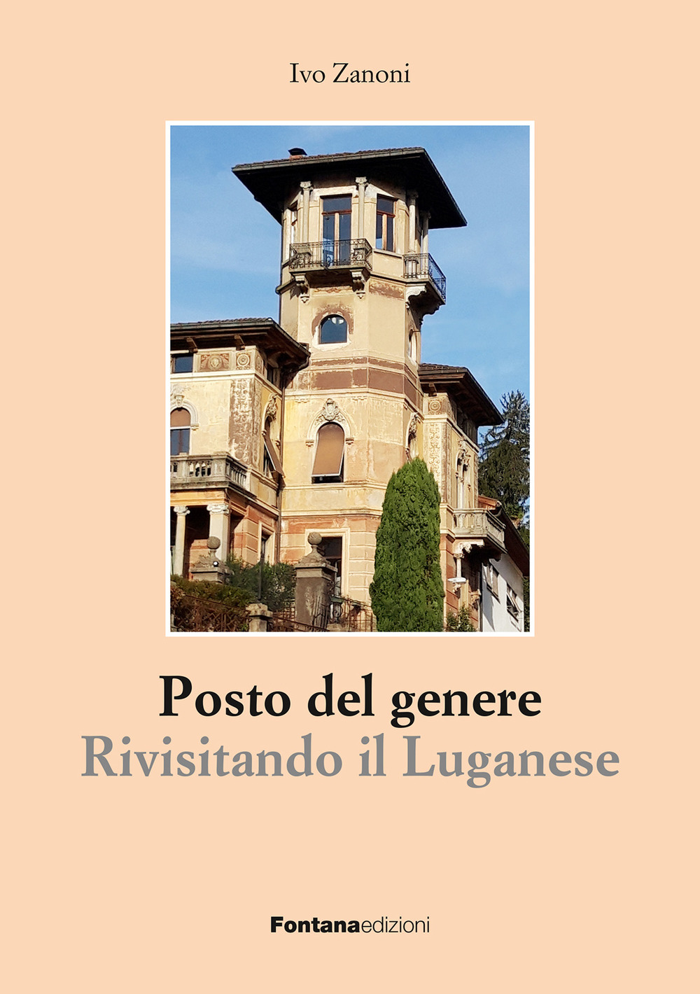 Posto del genere. Rivisitando il Luganese. Ediz. illustrata