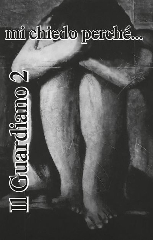 Il guardiano. Vol. 2: Mi chiedo perché...