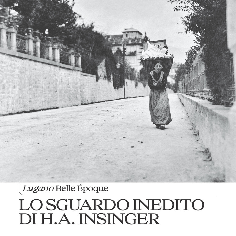 Lo sguardo inedito di H.A. Insinger. Lugano Belle Époque