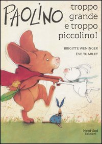 Paolino, troppo grande e troppo piccolino! Ediz. illustrata